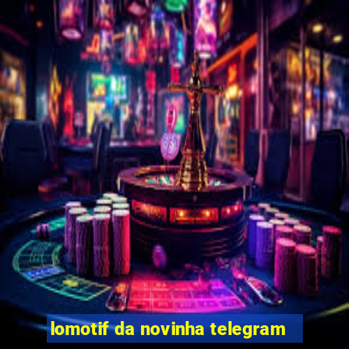 lomotif da novinha telegram